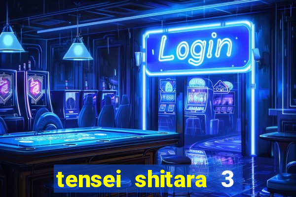 tensei shitara 3 temporada dublado